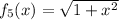 f_5(x)=\sqrt{1+x^2}