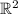 \R^2