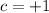 c=+1 c=+1