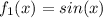 f_1(x)=sin(x)