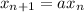 x_{n+1}=ax_n
