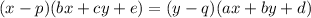 (x-p)(bx+cy+e)=(y-q)(ax+by+d)